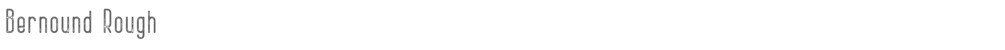 Bernound Rough Bernound Rough.ttf font preview